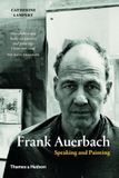 Frank Auerbach: Speaking and Painting (Paperback) /anglais