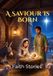 A Libri GmbH A Saviour Is Born: A Christian Christmas Storybook for Kids Ages 3-8