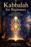 Kabbalah for Beginners: A Practical Guide from A to Z