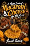 A Warm Bowl of Macaroni & Cheese for the Soul: Volume 1