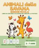 Animali della Savana - Edizione Piccola: Libro da scrivere e colorare per liberare la fantasia