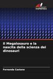 Il Megalosauro e la nascita della scienza dei dinosauri