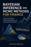 Bayesian Inference and MCMC Methods for Finance: Hierarchical Models, Portfolio Optimization, and Uncertainty Quantification