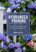 Hydrangea B&B Publications Hydrangea Pruning: What Stays, What Goes, and When