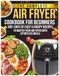 The Complete Air Fryer Cookbook For Beginners