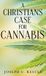 A Libri GmbH A Christian's Case for Cannabis