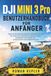 DJI MINI 3 Pro Benutzerhandbuch für Anfänger: Machen Sie beeindruckende Luftaufnahmen und 4K-Videos mit einfachen Flugsteuerungen, intelligenter Verfolgung und professionellen Kameraeinstellungen