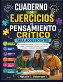 CUADERNO DE EJERCICIOS DE PENSAMIENTO CRÍTICO PARA ADOLESCENTES