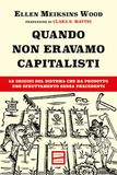 Quando GPSR Kontakt Quando non eravamo capitalisti. Le origini del sistema che ha prodotto uno sfruttamento senza precedenti