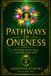 PATHWAYS TO ONENESS: Oneness with Self, Others and God
