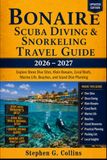 Bonaire BONAIRE SCUBA DIVING & SNORKELING TRAVEL GUIDE 2026–2027: Explore Shore Dive Sites, Klein Bonaire, Coral Reefs, Marine Life, Beaches, and Island Dive Planning