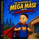The Adventures of Mega Mase and the Kindergarten Quest