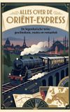 Alles Andries B.V. Alles over de Oriënt-Express