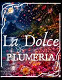 La Dolce Plumeria: An Illustrated Encyclopedia of Plumeria: Art, Species and Tropical Wonder