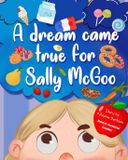 A Independently Published A Dream Came True for Sally McGoo: A Funny Rhyming Children's Story About Treats & Healthy Choices Paperback