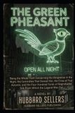 The Green Pheasant: Being the Whole Truth Concerning the Vengeance in the Night, the Committee That Owned Him, the Fires of That Autumn, and the Four ... Silk From Which the Legend Was Cut