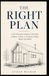 The Right Plan: A No-Nonsense Guide to Choosing a House, Cabin, or Container Home Before You Build