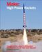 Make: High-Power Rockets: Construction and Certification for Thousands of Feet and Beyond