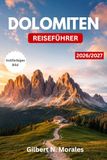 DOLOMITENREISEFÜHRER 2026/2027: Wandern Sie auf der Alta Via, und erkunden Sie die Olympic Peaks bei Cortina – Saisonale Routenvorschläge und praktische Tipps für den italienischen Alpenraum.