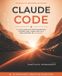 Claude Code: La guía completa para programar, automatizar y crear con la IA más avanzada de Anthropic