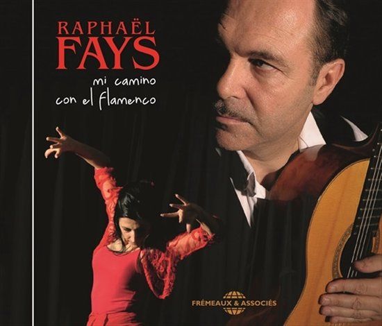 Sonic Rendezvous Raphaël Fays - Mi Camino Con El Flamenco (CD)