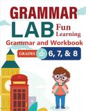 GRAMMAR LAB FUN LEARNING FOR GRADES 6, 7, AND 8