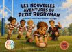 Les Nouvelles aventures du Petit Rugbyman: Le premier essai et autres histoires de rugby