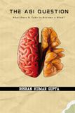 The AGI Question: What Does It Take to Become a Mind?