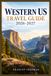 WESTERN US TRAVEL GUIDE 2026-2027: The Ultimate Adventure to America's West