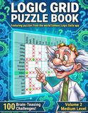 Logic Grid Puzzle Book: 100 Medium Logic Grid Puzzles for Adults, with Full Solutions – Beat the Professor, Volume 2