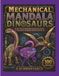 MECHANICAL MANDALA DINOSAURS: INTRICATE STEAMPUNK DINOSAUR DESIGNS FOR ADULT COLORING AND RELAXATION