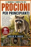 IL MANUALE COMPLETO DEI PROCIONI PER PRINCIPIANTI