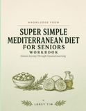 Knowledge From Super Simple Mediterranean Diet For Seniors: Honest Journey Through Classical Learning