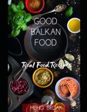 Good Balkan Food: Real Food Recipes