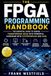 FPGA Design and Programming Mastery: A Hands-On Guide to Building Real-World Digital Systems with SystemVerilog, VHDL, Vivado, AXI, VGA, and Embedded FPGA Projects