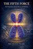 The Fifth Force: Dark Repulsion and Its Role in Cell Division Paperback