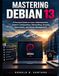 Mastering Libri GmbH Mastering Debian 13 Paperback