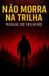 NÃO MORRA NA TRILHA: MANUAL DO TRILHEIRO