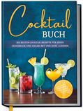 Cocktail Edition Lunerion Cocktail Buch: Die besten Cocktail Rezepte für jeden Geschmack und Anlass mit und ohne Alkohol - inkl. Aperitifs, Digestifs, Bowls, Likören, Mocktails, Frozen Cocktails uvm.