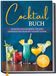 Cocktail Edition Lunerion Cocktail Buch: Die besten Cocktail Rezepte für jeden Geschmack und Anlass mit und ohne Alkohol - inkl. Aperitifs, Digestifs, Bowls, Likören, Mocktails, Frozen Cocktails uvm.