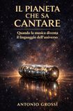 IL PIANETA CHE SA CANTARE: Quando la musica diventa il linguaggio dell'universo
