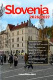 SLOVENIA TRAVEL GUIDE 2026/2027
