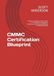 CMMC Certification Blueprint: A Proven System to Pass Levels 1–3, Eliminate Compliance Confusion, and Stay Audit-Ready for DoD Contracts
