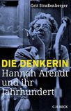 Die C.H. Beck Die Denkerin: Hannah Arendt und ihr Jahrhundert