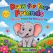 Draw for Your Friends: Ten Little Friends Are Waiting for You