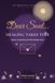 Dear Soul...Healing Takes Time: Letters of Patience for the Healing Heart. A Heartfelt Gift Book with Reflections, Journal Pages and Gentle Affirmations