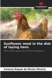 Sunflower Our Knowledge Publishing Sunflower meal in the diet of laying hens