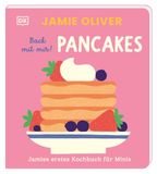 Jamies Jamie Oliver Jamies erstes Kochbuch für Minis. Back mit mir! Pancakes
