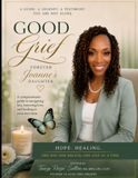 Good Grief: Forever Joanne's Daughter: A Guided Journey Through Grief, Love, and Becoming Whole Again.