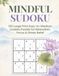 Mindful Sudoku: Large Print Sudoku for Stress Relief, Relaxation and Focus | 100 Puzzles with Inspirational Quotes